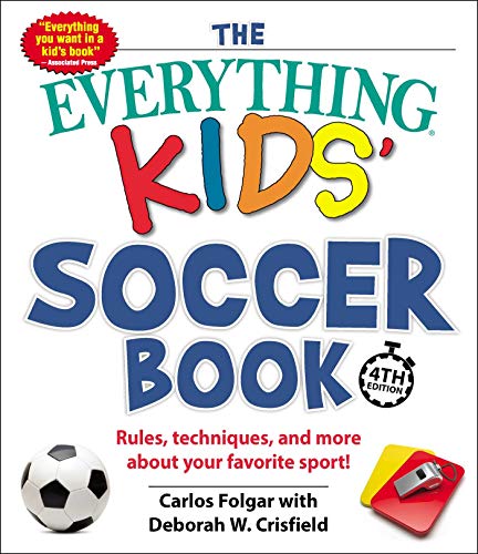 The Everything Kids' Soccer Book, 4th Edition: Rules, Techniques, and More about Your Favorite Sport! von Everything